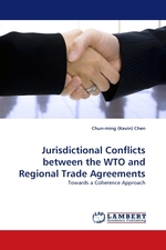 Jurisdictional Conflicts between the WTO and Regional Trade Agreements. Towards a Coherence Approach