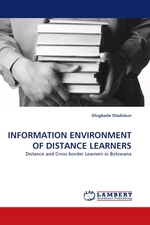 INFORMATION ENVIRONMENT OF DISTANCE LEARNERS. Distance and Cross-border Learners in Botswana