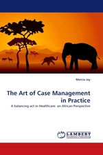 The Art of Case Management in Practice. A balancing act in Healthcare: an African Perspective