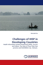 Challenges of HISP in Developing Countries. Health Information System Programme (HISP): Success and Failure, The cases of Thua Thien Hue province and HoChiMinh city, Vietnam