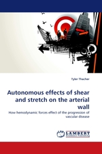 Autonomous effects of shear and stretch on the arterial wall. How hemodynamic forces effect of the progression of vascular disease