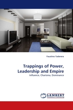 Trappings of Power, Leadership and Empire. Influence, Charisma, Dominance