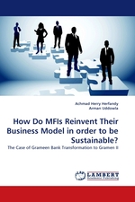 How Do MFIs Reinvent Their Business Model in order to be Sustainable?. The Case of Grameen Bank Transformation to Gramen II