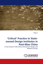 ‘Critical’ Practice in State-owned Design Institutes in Post-Mao China. A Case Study of CAG (China Architecture Design and Research Group)