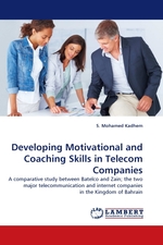 Developing Motivational and Coaching Skills in Telecom Companies. A comparative study between Batelco and Zain; the two major telecommunication and internet companies in the Kingdom of Bahrain