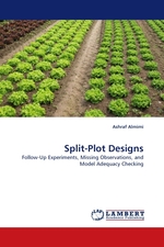 Split-Plot Designs. Follow-Up Experiments, Missing Observations, and Model Adequacy Checking