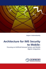 Architecture for IMS Security to Mobile:. Focusing on Artificial Immune System and Mobile Agents Integration
