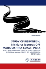 STUDY OF RIBBONFISH, Trichiurus lepturus OFF MAHARASHTRA COAST, INDIA. STOCK ASSESSMENT AND STUDY OF GEARS EMPLOYED IN Trichiurus lepturus FISHERY OFF MAHARASHTRA COAST, INDIA