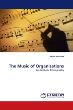 The Music of Organisations. An Aesthetic Ethnography