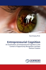 Entrepreneurial Cognition. An Examination of Entrepreneurial Cognition in the Context of Opportunity Recognition and New Venture Creation