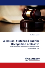 Secession, Statehood and the Recognition of Kosovo. An examination of Kosovos statehood under International Law