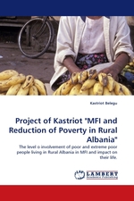 roject of Kastriot "MFI and Reduction of Poverty in Rural Albania". The level o involvement of poor and extreme poor people living in Rural Albania in MFI and impact on their life