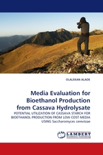 Media Evaluation for Bioethanol Production from Cassava Hydrolysate. POTENTIAL UTILIZATION OF CASSAVA STARCH FOR BIOETHANOL PRODUCTION FROM LOW COST MEDIA USING Saccharomyces cerevisiae