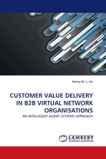 CUSTOMER VALUE DELIVERY IN B2B VIRTUAL NETWORK ORGANISATIONS. AN INTELLIGENT-AGENT SYSTEMS APPROACH