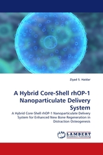 A Hybrid Core-Shell rhOP-1 Nanoparticulate Delivery System. A Hybrid Core-Shell rhOP-1 Nanoparticulate Delivery System for Enhanced New Bone Regeneration in Distraction Osteogenesis