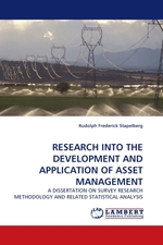 RESEARCH INTO THE DEVELOPMENT AND APPLICATION OF ASSET MANAGEMENT. A DISSERTATION ON SURVEY RESEARCH METHODOLOGY AND RELATED STATISTICAL ANALYSIS