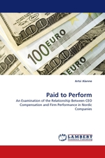 Paid to Perform. An Examination of the Relationship Between CEO Compensation and Firm Performance in Nordic Companies