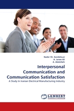 Interpersonal Communication and Communication Satisfaction. A Study In Iranian Electrical Manufacturing Industry