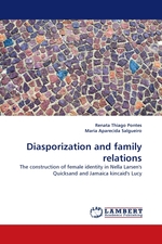 Diasporization and family relations. The construction of female identity in Nella Larsens Quicksand and Jamaica kincaids Lucy