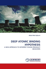 DEEP ATOMIC BINDING HYPOTHESIS. A NEW APPROACH TO INTERPRET FISSION PROUDUCT BEHAVIORS