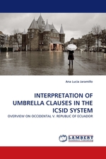 INTERPRETATION OF UMBRELLA CLAUSES IN THE ICSID SYSTEM. OVERVIEW ON OCCIDENTAL V. REPUBLIC OF ECUADOR