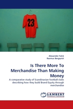 Is There More To Merchandise Than Making Money. A comparative study of Scandinavian football clubs describing how they build Brand Equity through merchandise