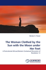 The Woman Clothed by the Sun with the Moon under Her Feet. A Postcolonial African/Western Contextual Discussion of Revelation 12