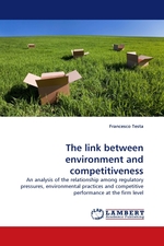 The link between environment and competitiveness. An analysis of the relationship among regulatory pressures, environmental practices and competitive performance at the firm level