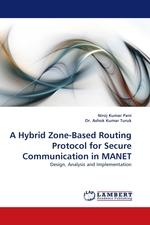 A Hybrid Zone-Based Routing Protocol for Secure Communication in MANET. Design, Analysis and Implementation