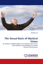 The Sexual Basis of Mystical Vision. An analysis of William Blake versus Mantak Chia in how they sublimate sexual feelings to achieve mystical consciousness