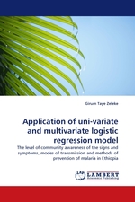 Application of uni-variate and multivariate logistic regression model. The level of community awareness of the signs and symptoms, modes of transmission and methods of prevention of malaria in Ethiopia