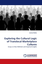 Exploring the Cultural Logic of Translocal Marketplace Cultures. Essays on New Methods and Empirical Insights