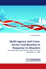Multi-agency and Cross-Sector Coordination in Response to Disasters. The World Trade Center Attack in New York City, September 11, 2001