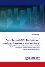 Distributed GIS: Federation and performance evaluations. High performance, Federated, Service-oriented Geographic Information Systems and Geo-science Applications