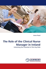 The Role of the Clinical Nurse Manager in Ireland. Unlocking the Potential of this Key Role