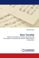 New Tonality. A Return to Freedom of Choice, Expression and Accessibility in Contemporary Western Classical Music Composition