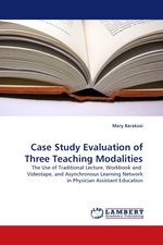 Case Study Evaluation of Three Teaching Modalities. The Use of Traditional Lecture, Workbook and Videotape, and Asynchronous Learning Network in Physician Assistant Education