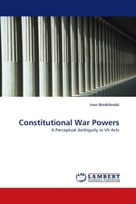 Constitutional War Powers. A Perceptual Ambiguity in VII Acts