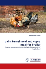 palm kernel meal and copra meal for broiler. Enzyme supplementation and physical treatments of broiler feed