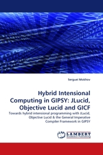 Hybrid Intensional Computing in GIPSY: JLucid, Objective Lucid and GICF. Towards hybrid intensional programming with JLucid, Objective Lucid