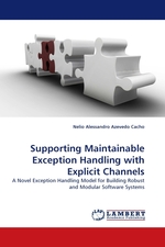 Supporting Maintainable Exception Handling with Explicit Channels. A Novel Exception Handling Model for Building Robust and Modular Software Systems