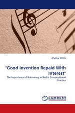 Good Invention Repaid With Interest". The Importance of Borrowing in Bachs Compositional Practice