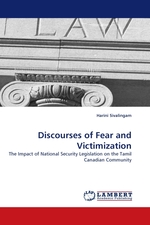 Discourses of Fear and Victimization. The Impact of National Security Legislation on the Tamil Canadian Community