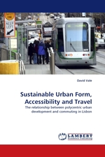 Sustainable Urban Form, Accessibility and Travel. The relationship between polycentric urban development and commuting in Lisbon