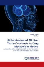 Biofabrication of 3D Liver Tissue Constructs as Drug Metabolism Models. A computer aided design approach for the fabrication of in vitro cell-embedded tissue models