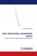 WHY INDUSTRIAL HEGEMONY SHIFTS. NEEDS EVOLUTION AND DYNAMIC MANAGEMENT