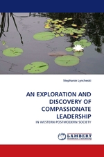 AN EXPLORATION AND DISCOVERY OF COMPASSIONATE LEADERSHIP. IN WESTERN POSTMODERN SOCIETY