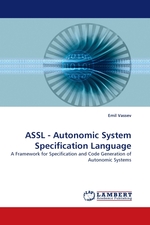 ASSL - Autonomic System Specification Language. A Framework for Specification and Code Generation of Autonomic Systems