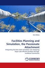 Facilities Planning and Simulation, the Passionate Attachment. Integrating discrete-event simulation into designing large-scale efficient facilities through multilevel frameworks