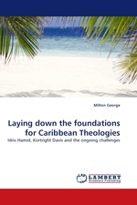Laying down the foundations for Caribbean Theologies. Idris Hamid, Kortright Davis and the ongoing challenges